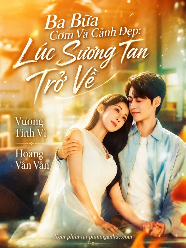Ba Bữa Cơm Và Cảnh Đẹp: Lúc Sương Tan Trở Về