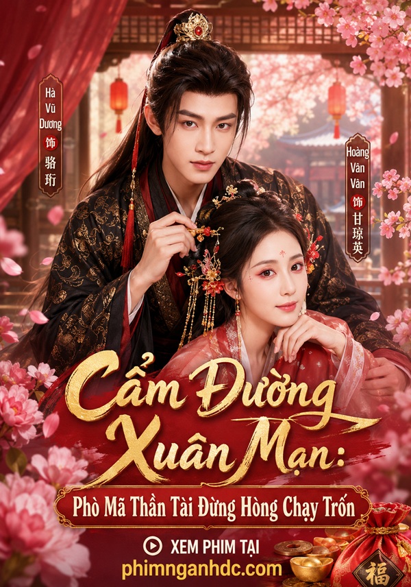 Cẩm Đường Xuân Mạn: Phò Mã Thần Tài Đừng Hòng Chạy Trốn
