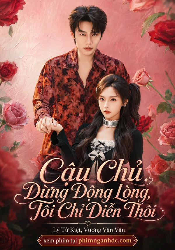 Cậu Chủ Đừng Động Lòng, Tôi Chỉ Diễn Thôi