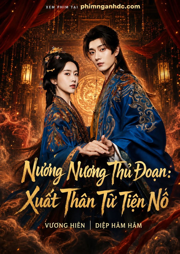 Nương Nương Thủ Đoạn: Xuất Thân Từ Tiện Nô