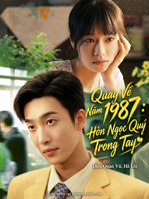 Quay Về Năm 1987: Hòn Ngọc Quý Trong Tay