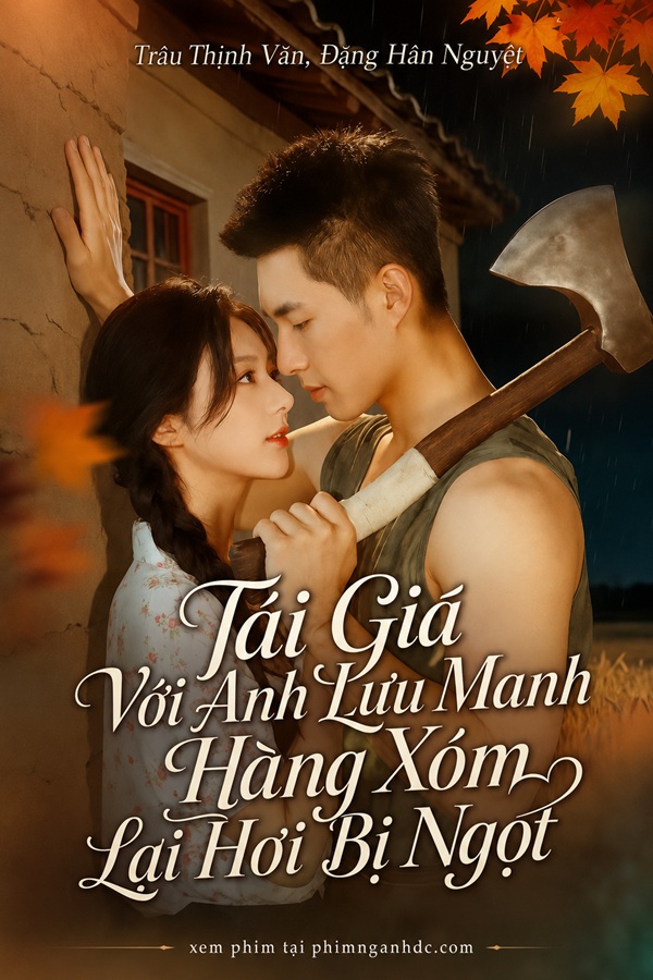 Tái Giá Với Anh Lưu Manh Hàng Xóm Lại Hơi Bị Ngọt