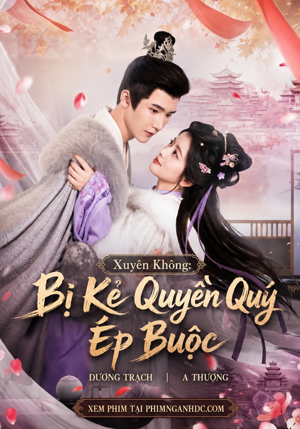 Xuyên Không: Bị Kẻ Quyền Quý Ép Buộc