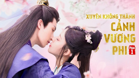 Xuyên Không Thành Cảnh Vương Phi (Phần 1)