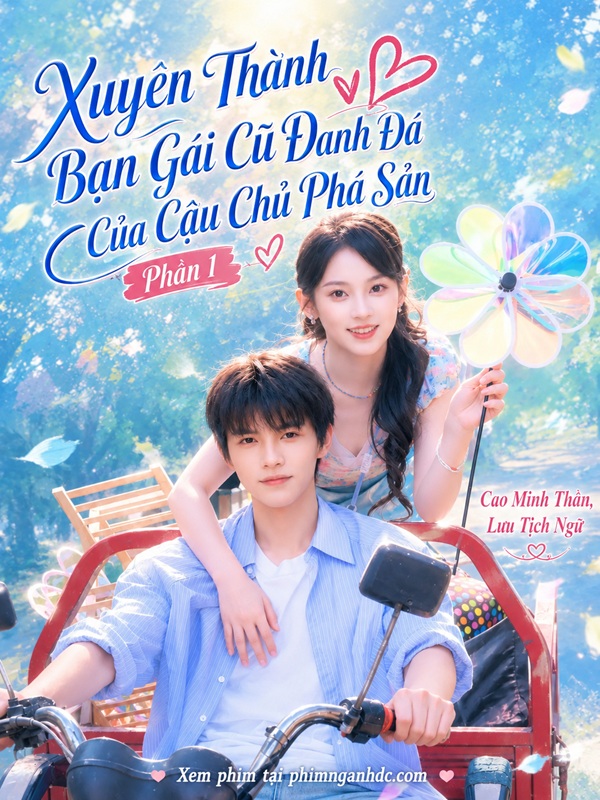 Xuyên Thành Bạn Gái Cũ Đanh Đá Của Cậu Chủ Phá Sản Phần 1